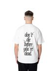 DON'T DIE BEFORE YOU'RE DEAD OVERSIZED TEE - OffWhite