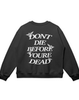 DON'T DIE BEFORE YOU'RE DEAD OVERSIZED SWEATSHIRT - Black